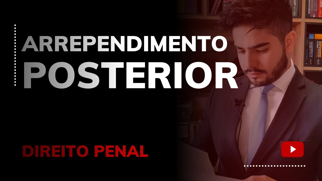 DIREITO PENAL - ARREPENDIMENTO POSTERIOR
