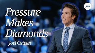 Pressure Makes Diamonds | Joel Osteen