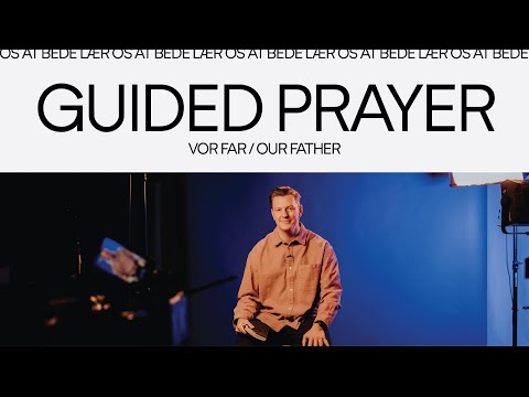 Vor Far / Our Father - Guided Prayer