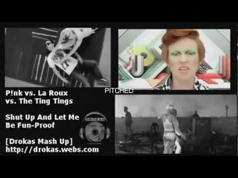 P!nk vs. La Roux vs. The Ting Tings - Shut Up And Let Me Be Fun-Proof [Drokas Mash Up] *PITCHED**