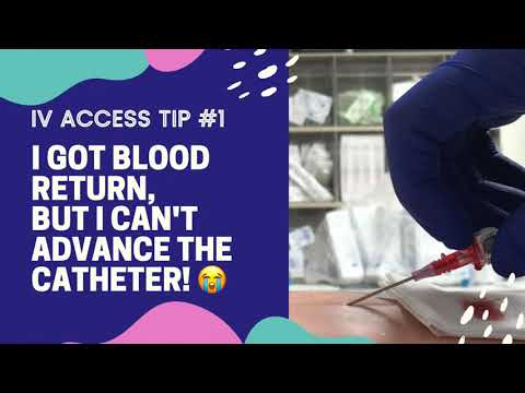 IV Access Tip #1:  I got blood return but I can't advance the catheter! 😭