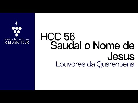 HCC 56 - Saudai o nome de Jesus