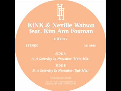 KiNK & Neville Watson Feat. Kim Ann Foxman -- A Saturday In November (Vocal)