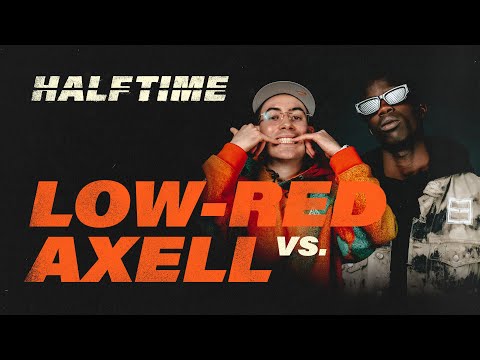 LOW-RED vs. AXELL // HALF TIME EP.2