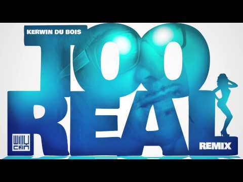 Kerwin Du Bois - Too Real REMIX/ROAD MIX (Willy Chin-BlackChiney) 