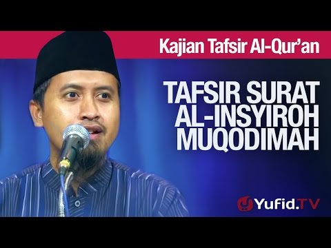 Kajian Tafsir Al Quran: Surat Al Insyiroh #1: Muqodimah - Ustadz Abdullah Zaen, MA Taqmir.com