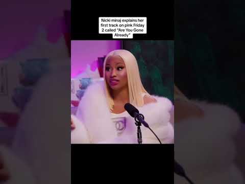 Nicki Minaj Explains Track " Are You Gone Already" 😢