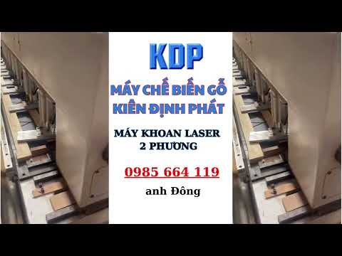 MÁY KHOAN LASER 2 PHƯƠNG - MÁY CHẾ BIẾN GỖ - MÁY CHẾ BIẾN GỖ HỒ CHÍ MINH - KIÊN ĐỊNH PHÁT