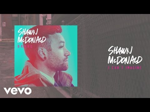 Shawn McDonald - I Can't Imagine (Lyric Video)