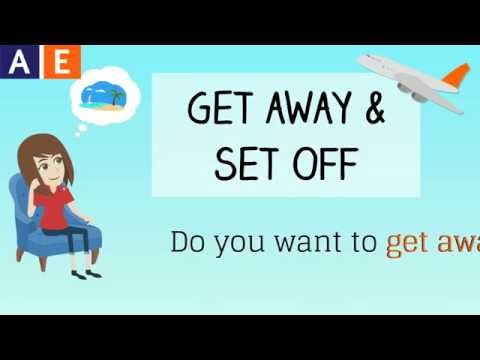 Phrasal Verbs: Get Away & Set Off