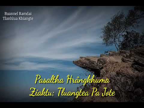 PASALTHA HRÂNGKHUMA (Then 20 na) Ziaktu: Tluangtea Pa Jote