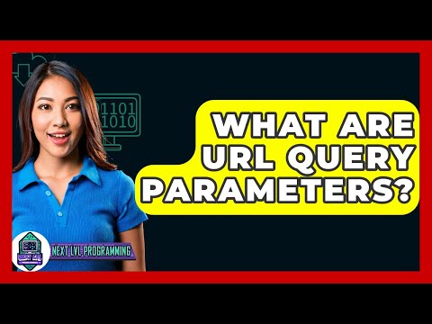 What Are URL Query Parameters? - Next LVL Programming