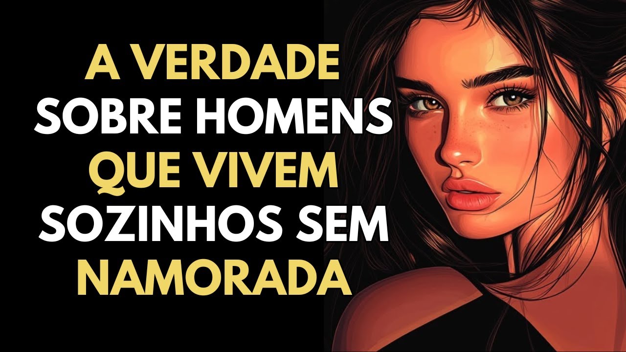 A Verdade Sobre Homens Que VIVEM SOZINHOS Sem Namorada | ESTOICISMO