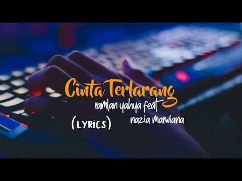 Ramlan Yahya feat Nazia Marwiana - Cinta Terlarang (Unofficial Lyrics)