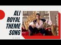 Ali Royal Theme Song AladdinNaamTohSunaHoga