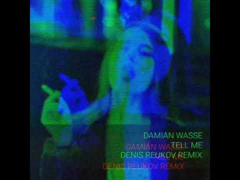 Damian Wasse - Tell Me (Denis Reukov Remix)
