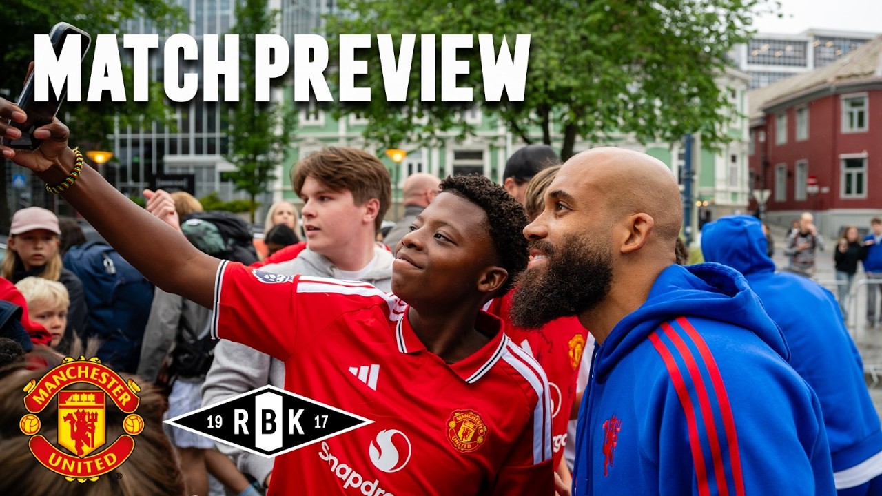 Manchester United v Rosenborg | Match Preview | Man Utd Pre-Season 2026/27