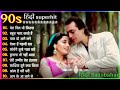 90 S Old Hindi Songs 90s Love Songs Udit Narayan Alka Yagnik Kumar Sanu Songs Hindi Jukebox Song