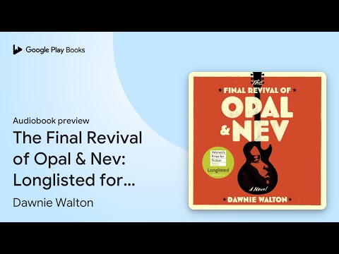 The Final Revival of Opal & Nev: Longlisted for… by Dawnie Walton · Audiobook preview