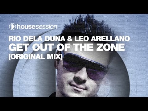 Rio Dela Duna & Leo Arellano - Get Out Of The Zone (Original Mix)