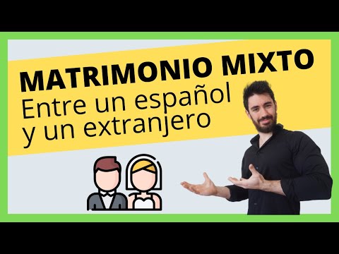 MATRIMONIO MIXTO entre un ESPAÑOL y un EXTRANJERO (Documentos y Requisitos)