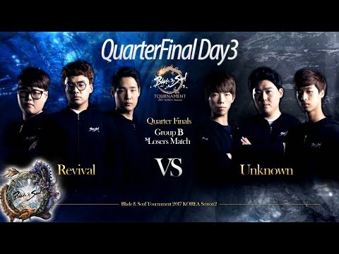 [ENG][2017.06.04] Revival vs. Unknown QF Day3 - Blade & Soul Tournament 2017 KOREA Season2