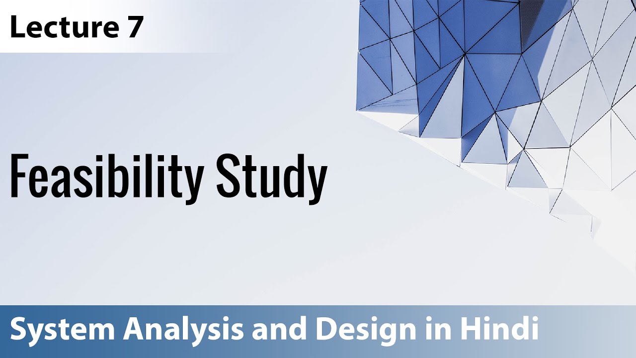 Lecture 7: Feasibility Study with notes | System Analysis and Design