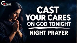 Give God Every Burden Before the Night Ends | Night Prayer