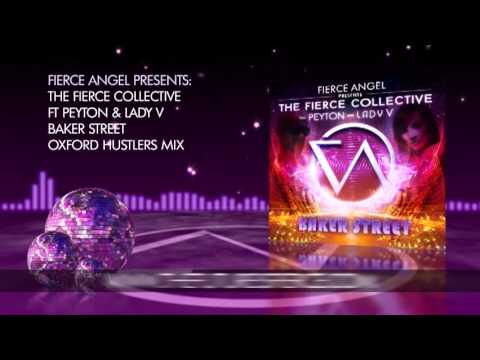 The Fierce Collective Ft. Peyton & Lady V - Baker Street - Oxford Hustlers Mix - Fierce Angel