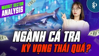 Xuất khẩu Thủy sản Việt Nam hồi phục – Thời điểm Đầu tư Cổ phiếu Cá tra hợp lý?