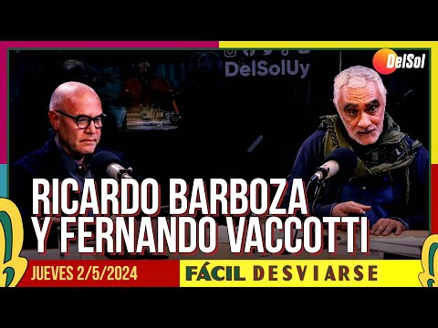 #FácilDesviarse | ENTREVISTA A RICARDO BARBOZA Y FERNANDO VACCOTTI | 2/5/2024