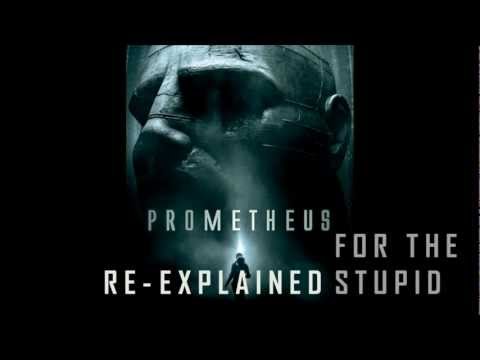Prometheus Re-Explained for the Stupid (spoilers, obviously)