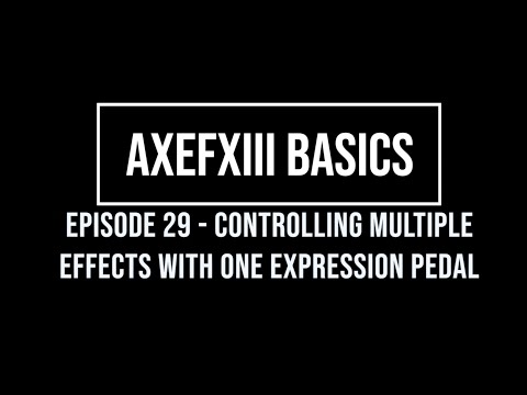 AxeFX Basics Episode 29 - Controlling Multiple Effects With One Expression Pedal