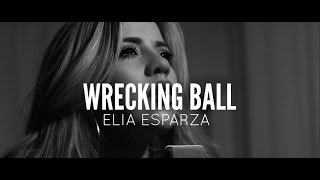 Wrecking Ball - Miley Cyrus // Elia Esparza