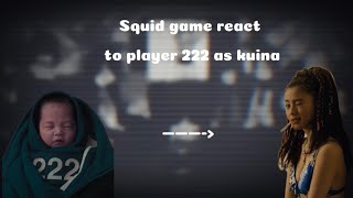Squid game react to player 222 as kuina (squid game x Alice in the borderland) ( gacha nebula)