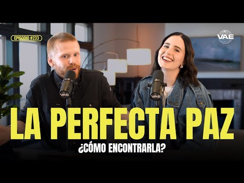 ¿Cómo encontrar la perfecta paz? | VAE Podcast