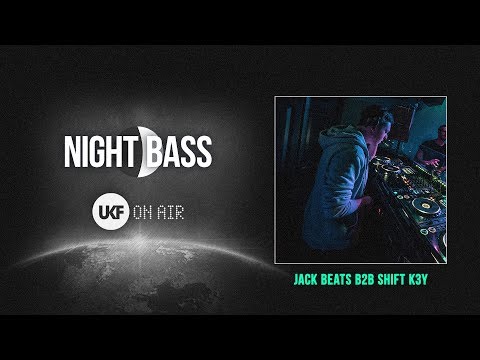 Jack Beats b2b Shift K3Y - UKF On Air x Night Bass