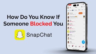 How do you Know if Someone Blocked you on Snapchat