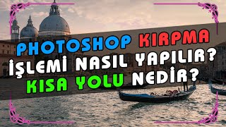 Photoshop Kesme Kırpma Aracı Nasıl Kullanılır? Açılı, Yuvarlak, Elips Crop Aracı Kısa Yolu 7.Ders