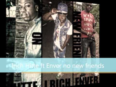 I Rich, Hitte ft Enver - no new friends