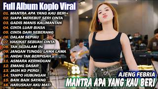 Download lagu DANGDUT KOPLO TERBARU 2026 - MANTRA APA YANG KAU BERIKAN, SIAPA DI HATIMU - FULL ALBUM AJENG FEBRIA, mp3
