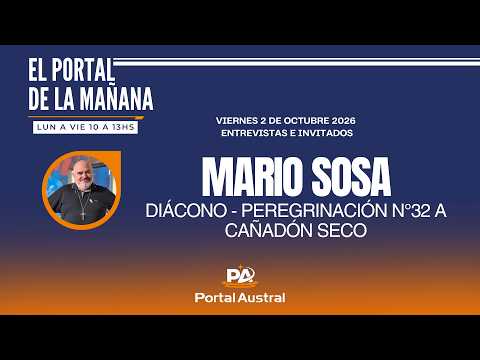 MARIO SOSA - DIÁCONO - PEREGRINACIÓN N°32 A CAÑADÓN SECO | VIERNES 2 DE OCTUBRE