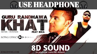 Khat - Guru Randhawa | 8D sound | Musical Studio