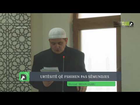 Urtësitë që fshihen pas sëmundjes [HUTBE] - Hoxhë Irfan Jahiu
