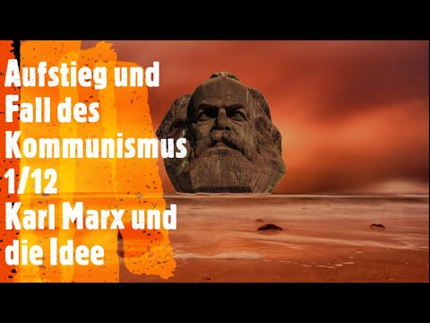 Aufstieg und Fall des Kommunismus 1/12 - Karl Marx und die Idee