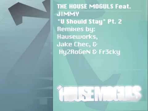 The House Moguls Feat. Jimmy "U Should Stay" Hausewerks Remix