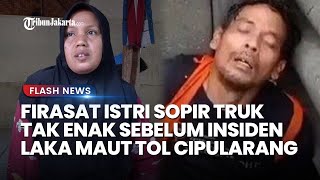 Pilunya Kisah Istri Sopir Truk Rouf, Ngaku Punya Firasat Tak Enak Sebelum Laka Maut Tol Cipularang
