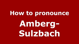 How to pronounce Amberg-Sulzbach