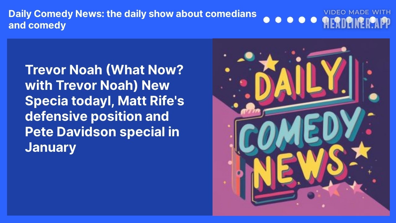 Trevor Noah (What Now? with Trevor Noah) New Specia todayl, Matt Rife's defensive position and Pete Davidson special in January