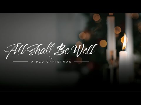 All Shall Be Well: A PLU Christmas